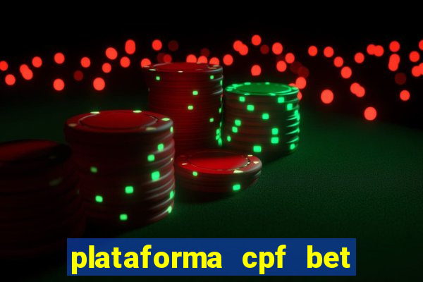 plataforma cpf bet 茅 confi谩vel