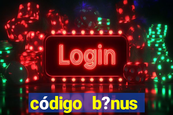 código b?nus estrela bet