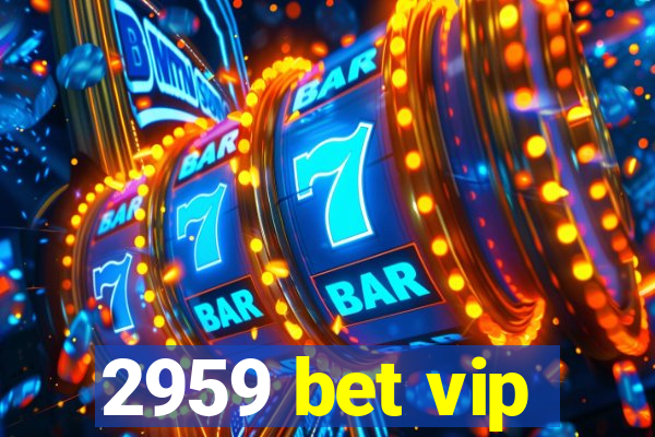 2959 bet vip