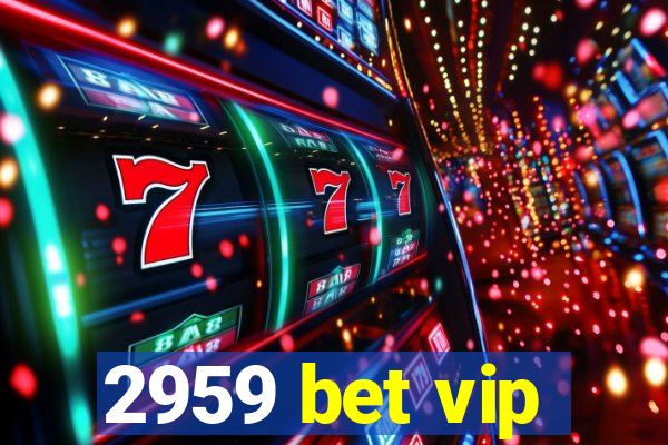 2959 bet vip