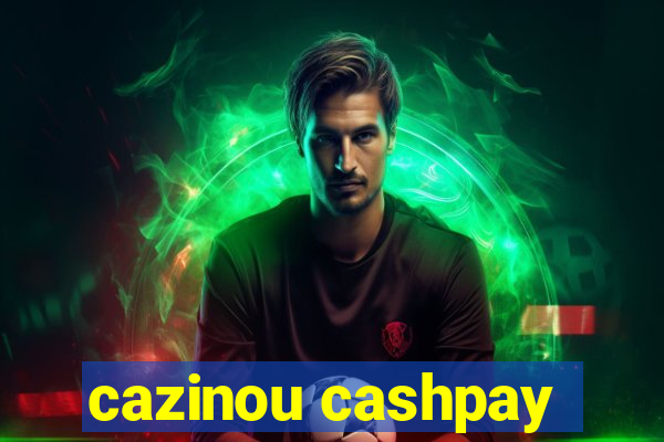 cazinou cashpay