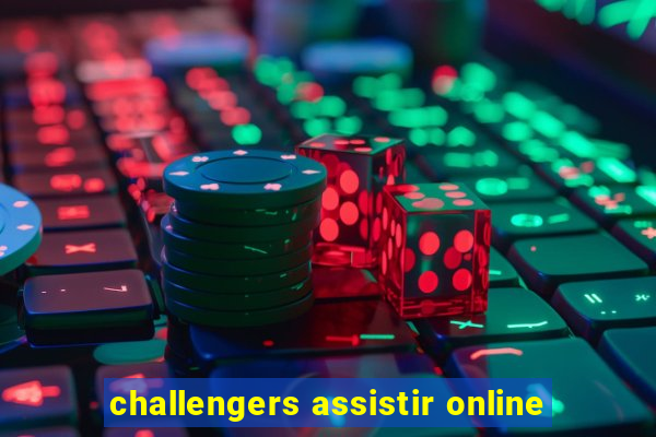 challengers assistir online