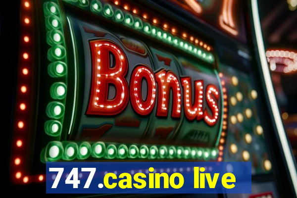 747.casino live