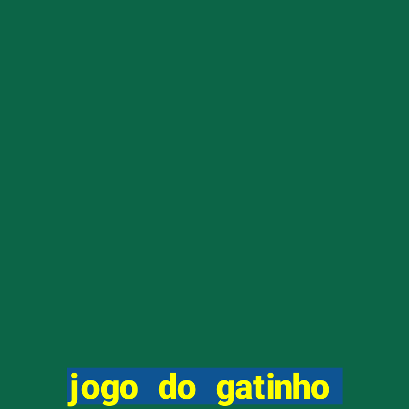 jogo do gatinho que ganha dinheiro