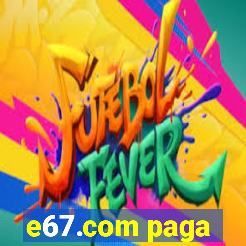 e67.com paga