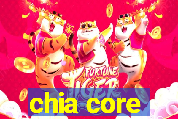 chia core