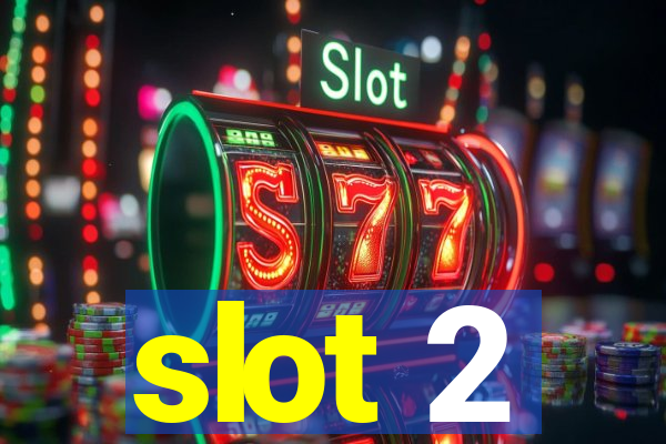 slot 2