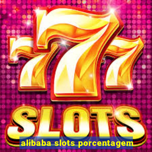 alibaba slots porcentagem