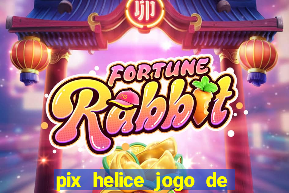 pix helice jogo de ganhar pix 9f game