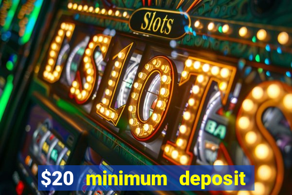 $20 minimum deposit casino australia