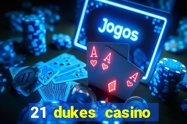 21 dukes casino sign up bonus