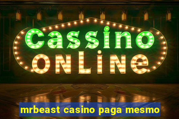 mrbeast casino paga mesmo