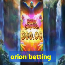 orion betting