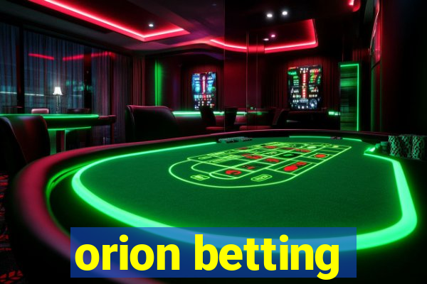 orion betting