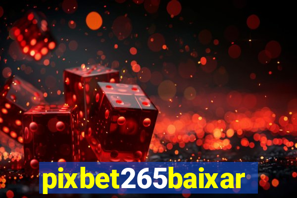 pixbet265baixar