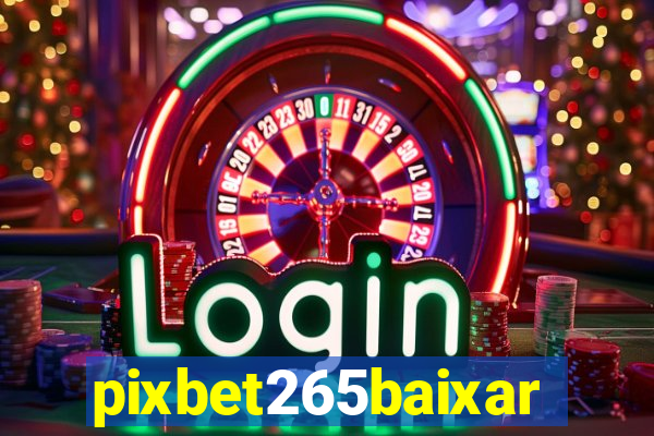 pixbet265baixar