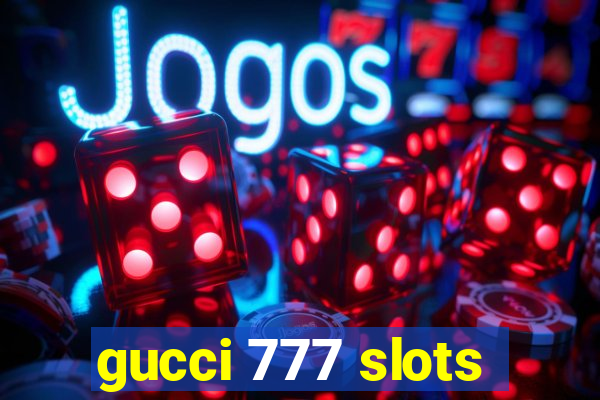 gucci 777 slots