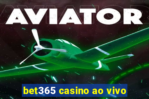 bet365 casino ao vivo