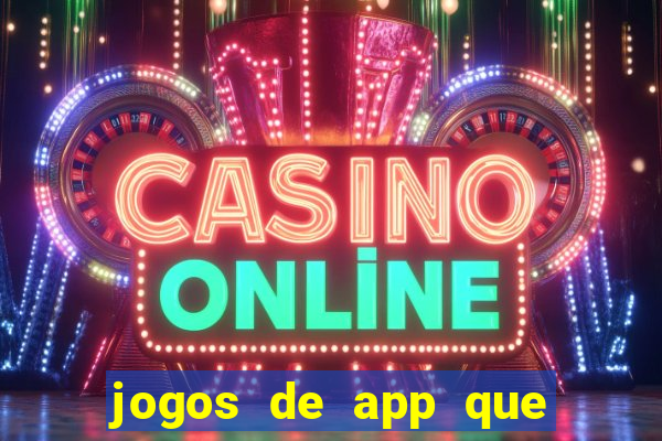 jogos de app que ganha dinheiro