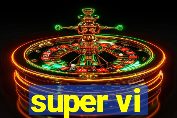 super vi