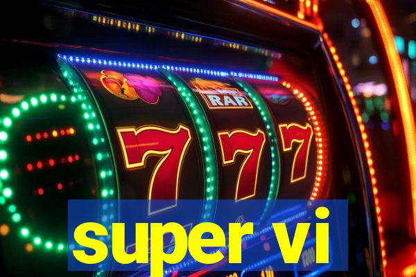 super vi