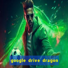 google drive dragon ball super