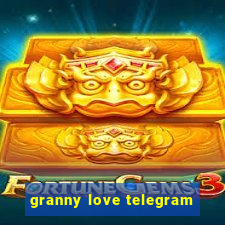 granny love telegram