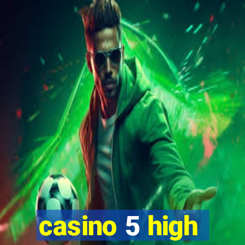 casino 5 high