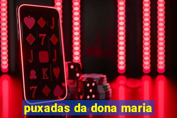 puxadas da dona maria