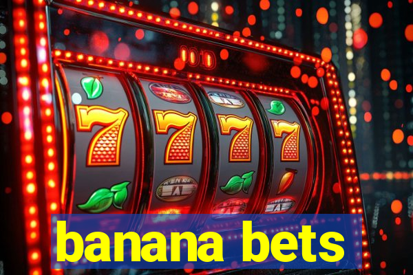 banana bets