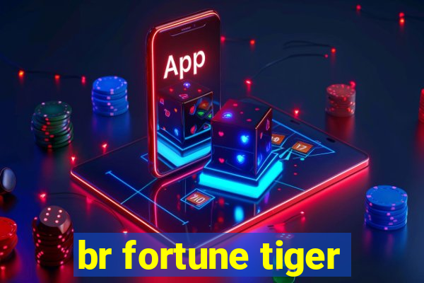 br fortune tiger