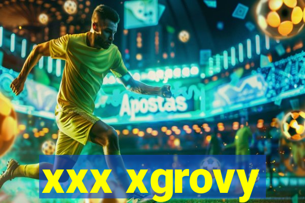 xxx xgrovy