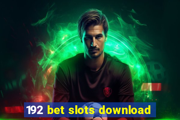 192 bet slots download