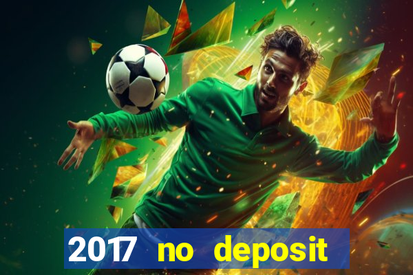 2017 no deposit bonus casino