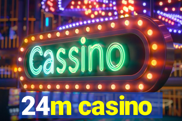 24m casino