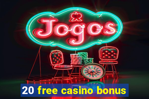 20 free casino bonus