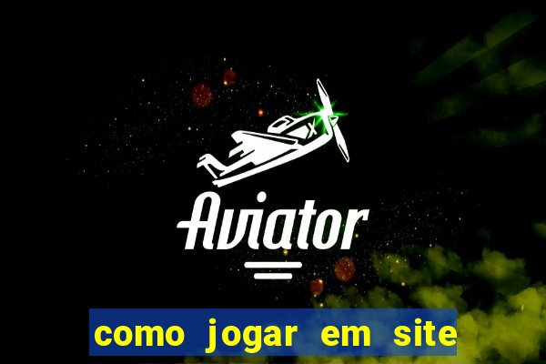 como jogar em site de apostas