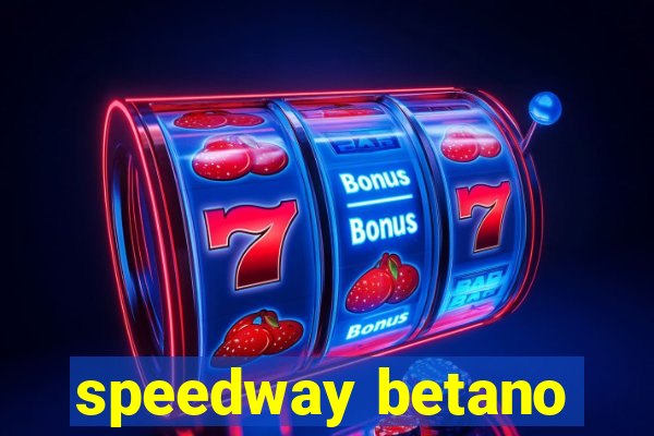 speedway betano