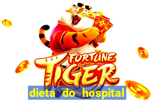 dieta do hospital do cora莽茫o