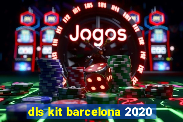 dls kit barcelona 2020