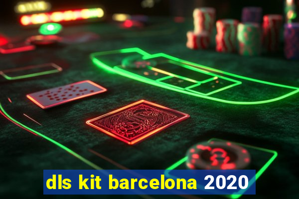 dls kit barcelona 2020