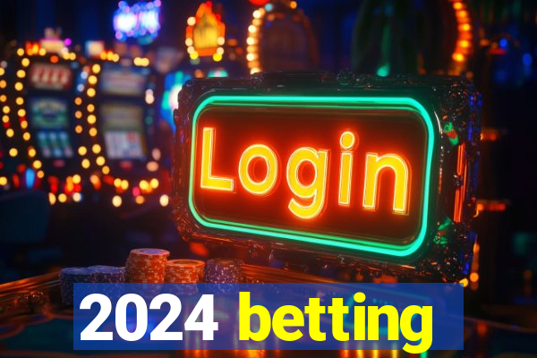 2024 betting