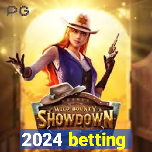 2024 betting