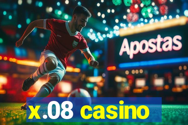 x.08 casino