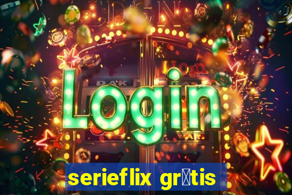 serieflix gr谩tis