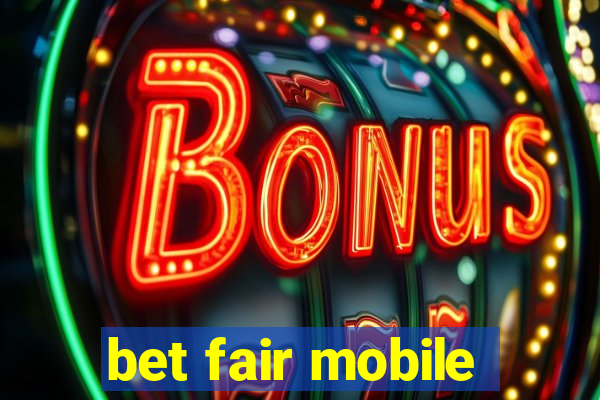 bet fair mobile