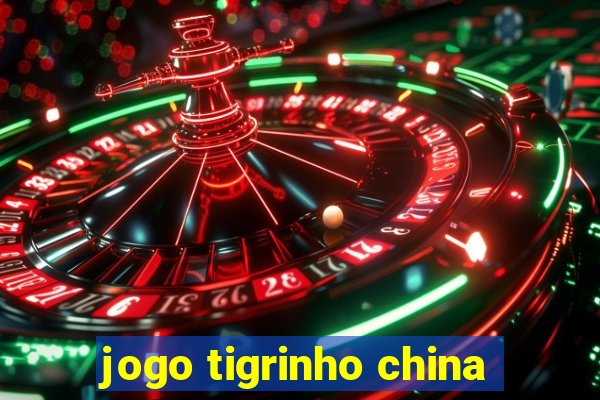 jogo tigrinho china