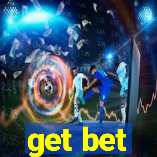 get bet