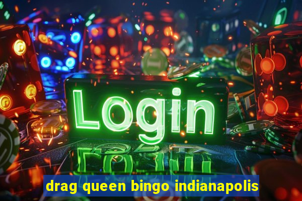 drag queen bingo indianapolis