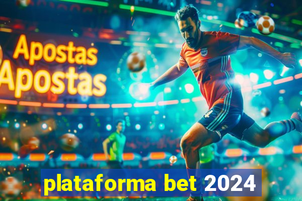 plataforma bet 2024